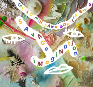 TAKAKO MINEKAWA & DUSTIN WONG “Savage Imagination” [ARTPL-053]