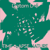 DIATOM DELI “Time~Lapse Nature” [ARTPL-169]