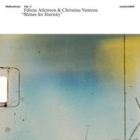 Félicia AtkinsonとChristina Vantzouが4/10にRVNG Intl.からリリースするコラボレーション・アルバム『Reflections Vol. 3: Water Poems』からセカンド・シングル「Shines for Eternity」が公開
